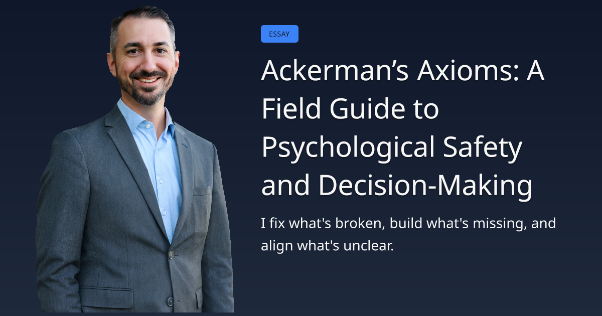 Ackerman’s Axioms: A Field Guide to Psychological Safety and Decision ...